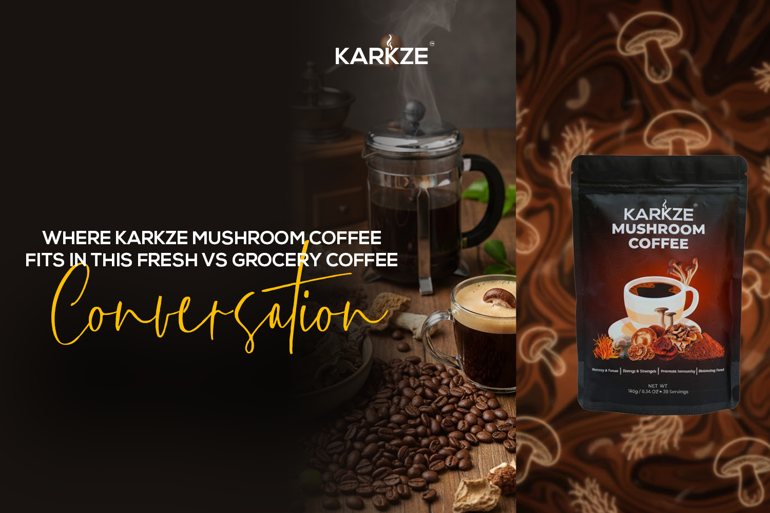 Where Karkze Mushroom Coffee Fits in This Fresh vs Grocery Coffee Conversation